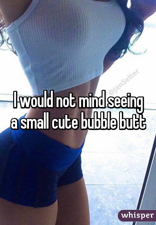 Sweet bubble booty